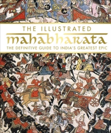 The Illustrated Mahabharata: The Definitive Guide to India's Greatest Epic - DK (Hardback) 02-05-2017 