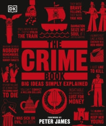 Big Ideas  The Crime Book: Big Ideas Simply Explained - DK; Peter James; Peter James (Hardback) 03-04-2017 