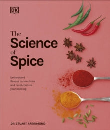 The Science of Spice: Understand Flavour Connections and Revolutionize your Cooking - Dr. Stuart Farrimond (Hardback) 04-10-2018 
