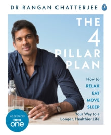 The 4 Pillar Plan: How to Relax, Eat, Move and Sleep Your Way to a Longer, Healthier Life - Dr Rangan Chatterjee (Paperback) 28-12-2017 