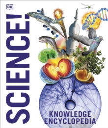 Knowledge Encyclopedias  Knowledge Encyclopedia Science! - DK (Hardback) 02-08-2018 