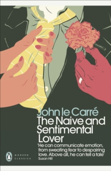 Penguin Modern Classics  The Naive and Sentimental Lover - John le Carre (Paperback) 27-09-2018 
