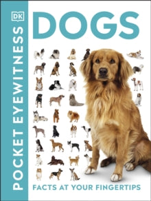 Pocket Eyewitness  Pocket Eyewitness Dogs: Facts at Your Fingertips - DK (Paperback) 04-10-2018 