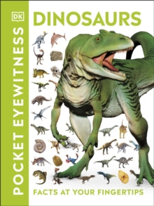 Pocket Eyewitness  Pocket Eyewitness Dinosaurs: Facts at Your Fingertips - DK (Paperback) 03-05-2018 