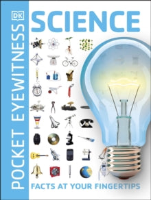 Pocket Eyewitness  Pocket Eyewitness Science: Facts at Your Fingertips - DK (Paperback) 03-05-2018 
