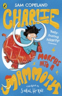 Charlie Changes Into a Chicken  Charlie Morphs Into a Mammoth - Sam Copeland; Sarah Horne (Paperback) 06-02-2020 