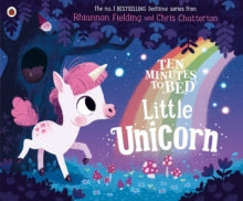Ten Minutes to Bed  Ten Minutes to Bed: Little Unicorn - Chris Chatterton; Rhiannon Fielding (Paperback) 12-07-2018 