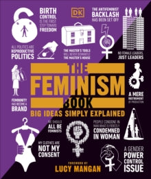 Big Ideas  The Feminism Book: Big Ideas Simply Explained - DK; Lucy Mangan (Hardback) 07-03-2019 
