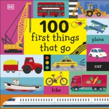 100 First Things That Go - DK (Board book) 03-01-2019 