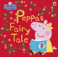 Peppa Pig  Peppa Pig: Peppa's Fairy Tale - Peppa Pig (Paperback) 21-03-2019 