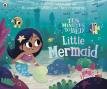 Ten Minutes to Bed  Ten Minutes to Bed: Little Mermaid - Chris Chatterton; Rhiannon Fielding (Paperback) 11-07-2019 