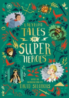 Ladybird Tales of... Treasuries  Ladybird Tales of Super Heroes: With an introduction by David Solomons - Sufiya Ahmed; Yvonne Battle-Felton; Sarwat Chadda; Maisie Chan; Aviel Basil; Fotini Tikkou; Jia Liu; Louise Warwick; Poonam Mistry; Victoria San