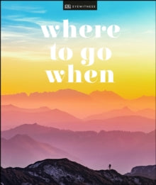 Where To Go When - DK Eyewitness (Hardback) 03-10-2019 