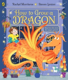 How to Grow a Dragon - Rachel Morrisroe; Steven Lenton (Paperback) 27-04-2023 