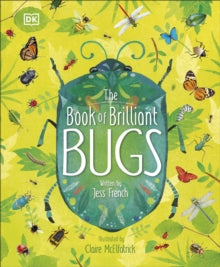 The Book of Brilliant Bugs - Jess French; Claire McElfatrick (Hardback) 05-03-2020 