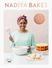Nadiya Bakes: Includes all the delicious recipes from the BBC2 TV series - Nadiya Hussain (Hardback) 03-09-2020 
