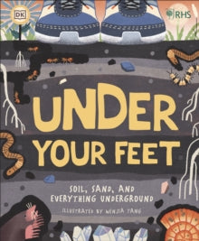 RHS Under Your Feet: Soil, Sand and other stuff - Royal Horticultural Society (Hardback) 02-04-2020 
