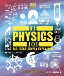 Big Ideas  The Physics Book: Big Ideas Simply Explained - DK; Jim Al-Khalili (Hardback) 05-03-2020 