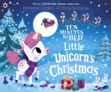 Ten Minutes to Bed  Ten Minutes to Bed: Little Unicorn's Christmas - Rhiannon Fielding; Chris Chatterton (Paperback) 03-10-2019 