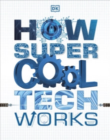 How Super Cool Tech Works - DK (Paperback) 16-07-2020 