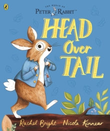 Peter Rabbit: Head Over Tail: inspired by Beatrix Potter's iconic character - Rachel Bright; Nicola Kinnear (Paperback) 27-05-2021 