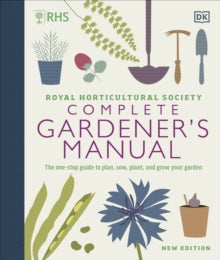 RHS Complete Gardener's Manual: The one-stop guide to plan, sow, plant, and grow your garden - DK (Hardback) 01-10-2020 