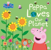 Peppa Pig  Peppa Pig: Peppa Loves Our Planet - Peppa Pig (Paperback) 19-03-2020 