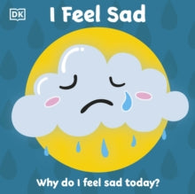 First Emotions: I Feel Sad - DK (Board book) 21-05-2020 