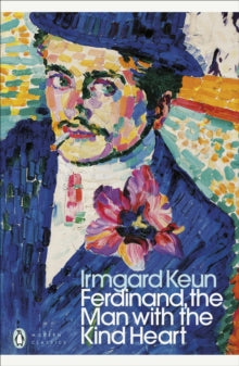 Penguin Modern Classics  Ferdinand, the Man with the Kind Heart - Michael Hofmann; Irmgard Keun (Paperback) 01-04-2021 