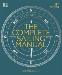 The Complete Sailing Manual - Steve Sleight; Sir Ben Ainslie (Paperback) 06-05-2021 