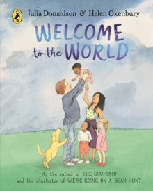 Welcome to the World - Julia Donaldson; Helen Oxenbury (Board book) 17-04-2025 