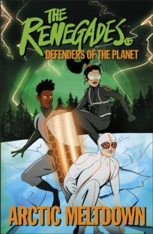 The Renegades Arctic Meltdown: Defenders of the Planet - Jeremy Brown; David Selby; Katy Jakeway; Katy Jakeway; Libby Reed; Ellenor Mererid (Paperback) 01-10-2020 