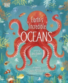 Earth's Incredible Oceans - Jess French; Claire McElfatrick (Hardback) 01-04-2021 