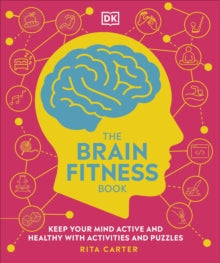 The Brain Fitness Book: Activities and Puzzles to Keep Your Mind Active and Healthy - Rita Carter (Paperback) 01-04-2021 