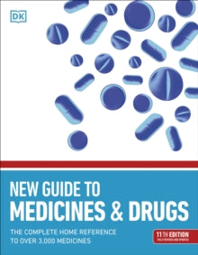 New Guide to Medicine and Drugs: The Complete Home Reference to Over 3,000 Medicines - DK (Paperback) 08-07-2021 