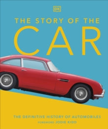 The Story of the Car: The Definitive History of Automobiles - Giles Chapman; Jodie Kidd (Hardback) 07-04-2022 