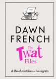 The Twat Files - Dawn French (Hardback) 12-10-2023
