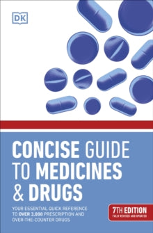 Concise Guide to Medicine & Drugs: Your Essential Quick Reference to Over 3,000 Prescription and Over-the-Counter Drugs - DK (Paperback) 02-12-2021 