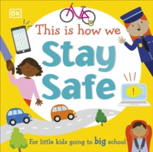 This Is How We Stay Safe: For Little Kids Going To Big School - DK (Board book) 02-12-2021 
