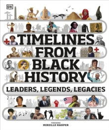Timelines from Black History: Leaders, Legends, Legacies - DK; Mireille Harper (Hardback) 01-10-2020 