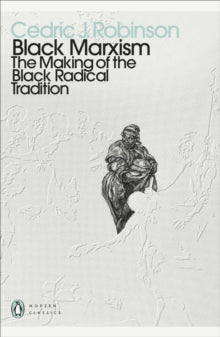 Black Marxism: The Making of the Black Radical Tradition - Cedric J. Robinson (Paperback) 04-02-2021 