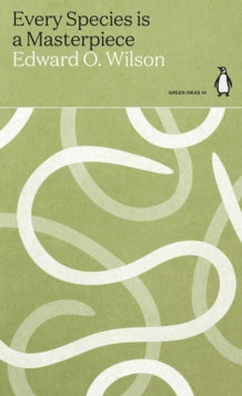 Green Ideas  Every Species is a Masterpiece - Edward O. Wilson (Paperback) 26-08-2021 