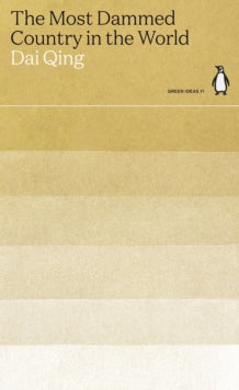 Green Ideas  The Most Dammed Country in the World - Dai Qing (Paperback) 26-08-2021 