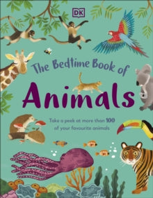 The Bedtime Book of Animals: Take a Peek at more than 50 of your Favourite Animals - DK (Hardback) 02-06-2022 