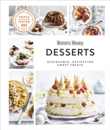 Australian Women's Weekly Desserts: Achievable, Satisfying Sweet Treats - DK (Hardback) 07-07-2022 