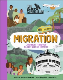 The Black Curriculum Migration: Journeys from Black British History - Millie Mensah; The Black Curriculum CIC; Camilla Ru (Hardback) 04-08-2022 