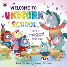 Welcome to Unicorn School: Have a magical first day! - Rose Cobden; Loretta Schauer (Paperback) 20-07-2023 