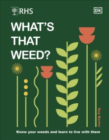 RHS What's That Weed?: Know Your Weeds and Learn to Live with Them - Guy Barter (Hardback) 07-03-2024 