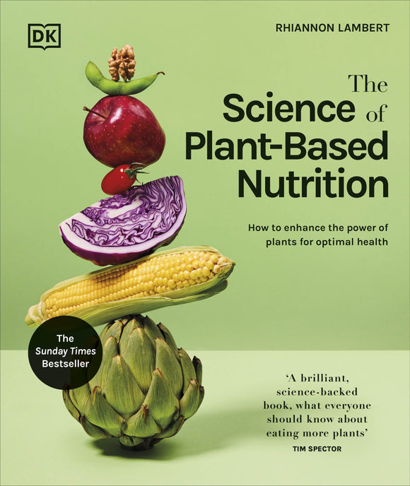 The Science of Plant-based Nutrition: How to Enhance the Power of Plants for Optimal Health - Rhiannon Lambert (Hardback) 27-06-2024 