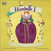 History's Great Leaders  Elizabeth I: Queen of England 1558-1603 - Jonathan Melmoth; Jennie Poh (Paperback) 04-07-2024 